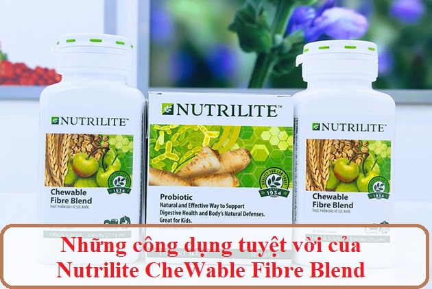 Những công dụng tuyệt vời của Nutrilite CheWable Fibre Blend